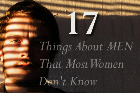 17 Things About Men That Most Women Don’t Know